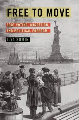 Libre circulation : vote à pied, migration et liberté politique - Free to Move: Foot Voting, Migration, and Political Freedom