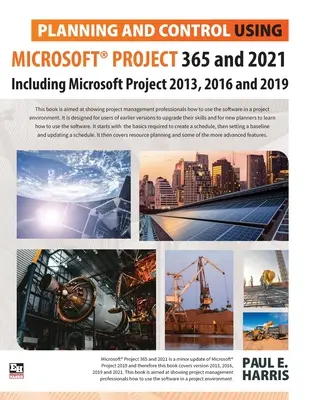 Planification et contrôle à l'aide de Microsoft Project 365 et 2021 : y compris 2019, 2016 et 2013 - Planning and Control Using Microsoft Project 365 and 2021: Including 2019, 2016 and 2013