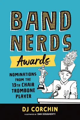 Les Band Nerds Awards : Nominations par le tromboniste de la 13e chaire - Band Nerds Awards: Nominations from the 13th Chair Trombone Player