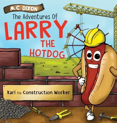 Les aventures de Larry le hot-dog : Karl, l'ouvrier du bâtiment - The Adventures of Larry the Hot Dog: Karl the Construction Worker