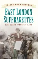 Les voix de l'histoire : Les suffragettes de l'est de Londres - Voices from History: East London Suffragettes