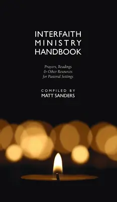 Manuel du ministère interconfessionnel : Prières, lectures et autres ressources pour les contextes pastoraux - Interfaith Ministry Handbook: Prayers, Readings & Other Resources for Pastoral Settings