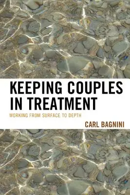 Maintenir les couples en traitement : Travailler de la surface à la profondeur - Keeping Couples in Treatment: Working from Surface to Depth