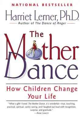 La danse de la mère : Comment les enfants changent votre vie - The Mother Dance: How Children Change Your Life