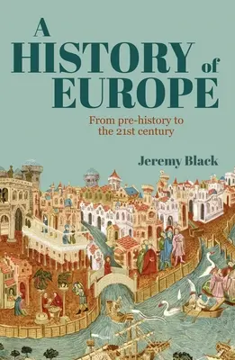 Histoire de l'Europe : De la préhistoire au XXIe siècle - A History of Europe: From Pre-History to the 21st Century