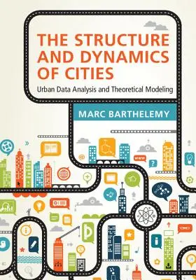 La structure et la dynamique des villes : Analyse des données urbaines et modélisation théorique - The Structure and Dynamics of Cities: Urban Data Analysis and Theoretical Modeling