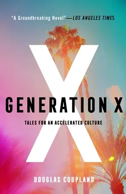 Génération X : Contes pour une culture accélérée - Generation X: Tales for an Accelerated Culture