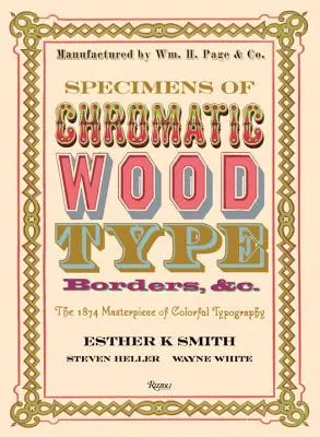 Specimens of Chromatic Wood Type, Borders, &c. : The 1874 Masterpiece of Colorful Typography (spécimens de caractères en bois chromatiques, bordures, etc.) : le chef-d'œuvre de la typographie colorée de 1874. - Specimens of Chromatic Wood Type, Borders, &c.: The 1874 Masterpiece of Colorful Typography