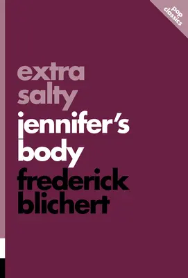 Extra Salty : Le corps de Jennifer - Extra Salty: Jennifer's Body