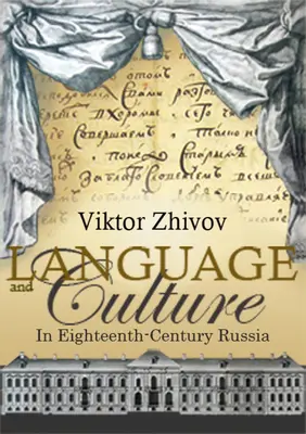 Langue et culture dans la Russie du XVIIIe siècle - Language and Culture in Eighteenth-Century Russia