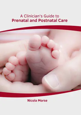 Guide du clinicien pour les soins prénatals et postnatals - A Clinician's Guide to Prenatal and Postnatal Care