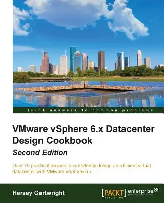 VMware vSphere 6.x Datacenter Design Cookbook - Deuxième édition - VMware vSphere 6.x Datacenter Design Cookbook - Second Edition