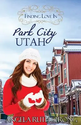 Trouver l'amour à Park City, Utah : Une romance inspirée - Finding Love in Park City, Utah: An Inspirational Romance