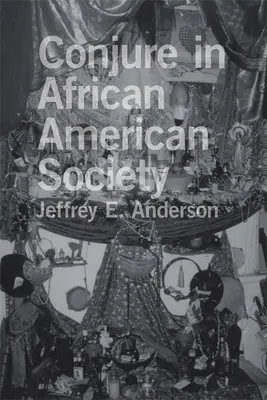 La conjuration dans la société afro-américaine - Conjure in African American Society