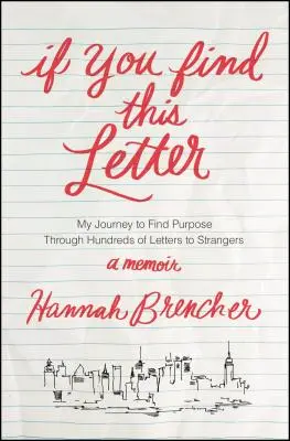 Si vous trouvez cette lettre : Mon voyage à la recherche d'un but à travers des centaines de lettres à des étrangers - If You Find This Letter: My Journey to Find Purpose Through Hundreds of Letters to Strangers