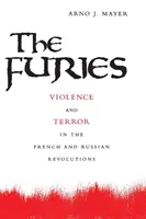 Les Furies : Violence et terreur dans les révolutions française et russe - The Furies: Violence and Terror in the French and Russian Revolutions