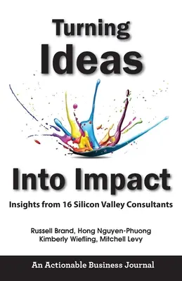 Transformer les idées en impact : L'expérience de 16 consultants de la Silicon Valley - Turning Ideas Into Impact: Insights from 16 Silicon Valley Consultants