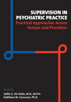 Supervision dans la pratique psychiatrique : Approches pratiques à travers les lieux et les prestataires de soins - Supervision in Psychiatric Practice: Practical Approaches Across Venues and Providers