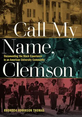 Call My Name, Clemson : Documenter l'expérience noire dans une communauté universitaire américaine - Call My Name, Clemson: Documenting the Black Experience in an American University Community