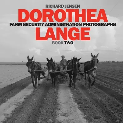 Dorothea Lange : Deuxième livre - Dorothea Lange: Book Two