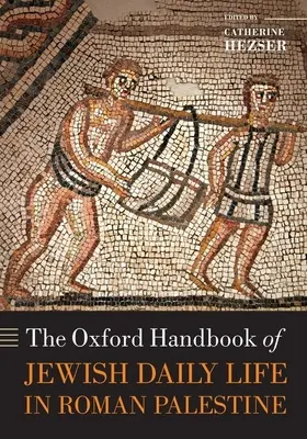 Le Manuel d'Oxford sur la vie quotidienne des Juifs en Palestine romaine - The Oxford Handbook of Jewish Daily Life in Roman Palestine