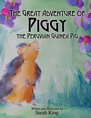 Les grandes aventures de Piggy le cochon d'Inde péruvien - The Great Adventures of Piggy the Peruvian Guinea Pig