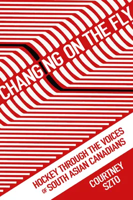 Changer à la volée : le hockey à travers les voix des Canadiens d'origine sud-asiatique - Changing on the Fly: Hockey Through the Voices of South Asian Canadians