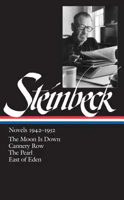 John Steinbeck : Romans 1942-1952 (Loa #132) : La lune est tombée / Cannery Row / La perle / A l'est d'Eden - John Steinbeck: Novels 1942-1952 (Loa #132): The Moon Is Down / Cannery Row / The Pearl / East of Eden