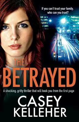 Les Trahis : Un thriller choquant qui vous accrochera dès la première page. - The Betrayed: A shocking, gritty thriller that will hook you from the first page