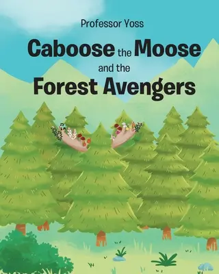 Caboose l'élan et les vengeurs de la forêt - Caboose the Moose and the Forest Avengers