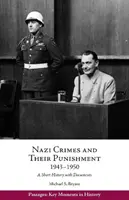 Les crimes nazis et leur punition, 1943-1950 - Une brève histoire avec des documents - Nazi Crimes and Their Punishment, 1943-1950 - A Short History with Documents