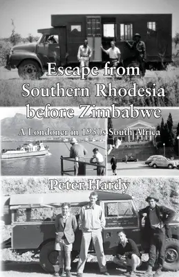 S'échapper de la Rhodésie du Sud avant le Zimbabwe : Un Londonien dans l'Afrique du Sud des années 1950 - Escape from Southern Rhodesia before Zimbabwe: A Londoner in 1950s South Africa