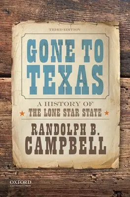 Gone to Texas : Une histoire de l'État de l'étoile solitaire - Gone to Texas: A History of the Lone Star State