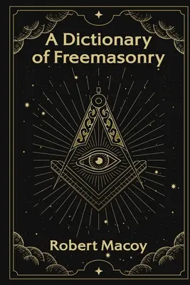 Dictionnaire de la franc-maçonnerie - A Dictionary of Freemasonry