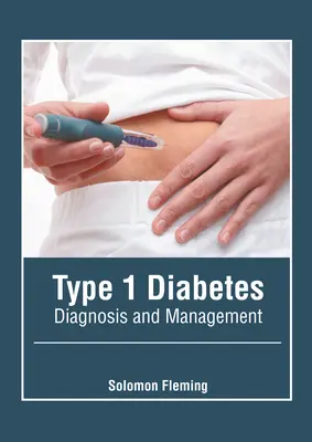 Le diabète de type 1 : Diagnostic et prise en charge - Type 1 Diabetes: Diagnosis and Management