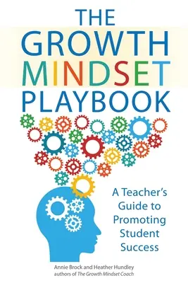 The Growth Mindset Playbook : Guide de l'enseignant pour promouvoir la réussite des élèves - The Growth Mindset Playbook: A Teacher's Guide to Promoting Student Success