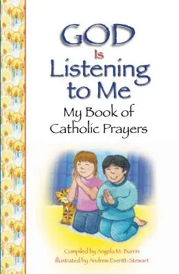 Dieu m'écoute : mon livre de prières catholiques - God Is Listening to Me: My Book of Catholic Prayers