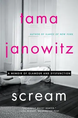 Scream : Une mémoire du glamour et du dysfonctionnement - Scream: A Memoir of Glamour and Dysfunction