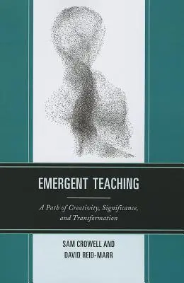 L'enseignement émergent : un chemin de créativité, de signification et de transformation - Emergent Teaching: A Path of Creativity, Significance, and Transformation