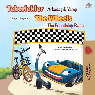 Les roues - La course de l'amitié (livre bilingue turc-anglais) - The Wheels The Friendship Race (Turkish English Bilingual Book)