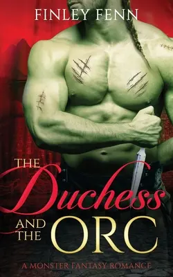 La duchesse et l'orque : Une histoire d'amour fantastique et monstrueuse - The Duchess and the Orc: A Monster Fantasy Romance