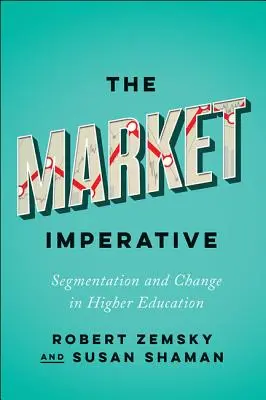 L'impératif du marché : Segmentation et changement dans l'enseignement supérieur - The Market Imperative: Segmentation and Change in Higher Education