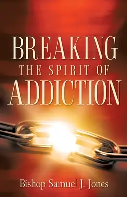 Briser l'esprit de dépendance - Breaking The Spirit Of Addiction