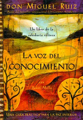 La Voz del Conocimiento : La voix de la connaissance, édition espagnole - La Voz del Conocimiento: The Voice of Knowledge, Spanish-Language Edition