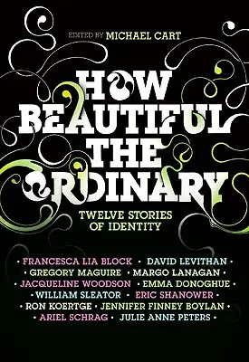 La beauté de l'ordinaire : Douze histoires d'identité - How Beautiful the Ordinary: Twelve Stories of Identity