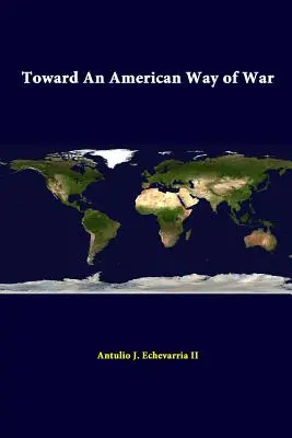 Vers un mode de guerre américain - Toward An American Way Of War