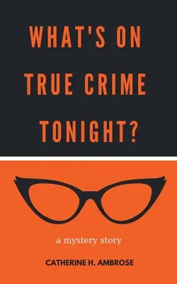 Qu'y a-t-il dans True Crime Tonight&nbsp;? Une histoire mystérieuse - What's on True Crime Tonight? A Mystery Story