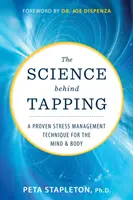 La science derrière le tapotement - Une technique éprouvée de gestion du stress pour l'esprit et le corps - Science behind Tapping - A Proven Stress Management Technique for the Mind and Body