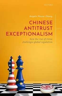 L'exceptionnalisme antitrust chinois : comment la montée en puissance de la Chine remet en cause la réglementation mondiale - Chinese Antitrust Exceptionalism: How the Rise of China Challenges Global Regulation