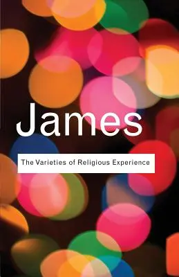 Les variétés de l'expérience religieuse : Une étude de la nature humaine - The Varieties of Religious Experience: A Study In Human Nature